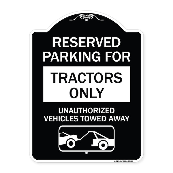 Parking Lot Reserved Parking for Tractors Only Unauthorized Vehicles Towed Away, A-DES-BW-1824-23416